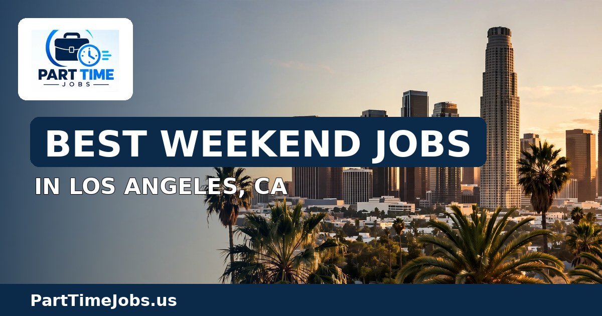 Best Weekend Jobs in Los Angeles, CA