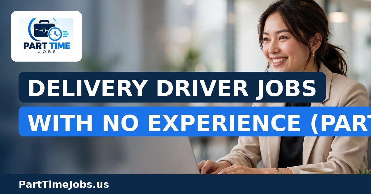 Delivery Driver Jobs With No Experience (Part-Time)
