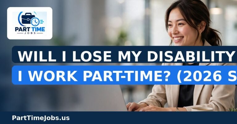 Will I Lose My Disability If I Work Part-Time? (2026 SSDI/SSI Guide)