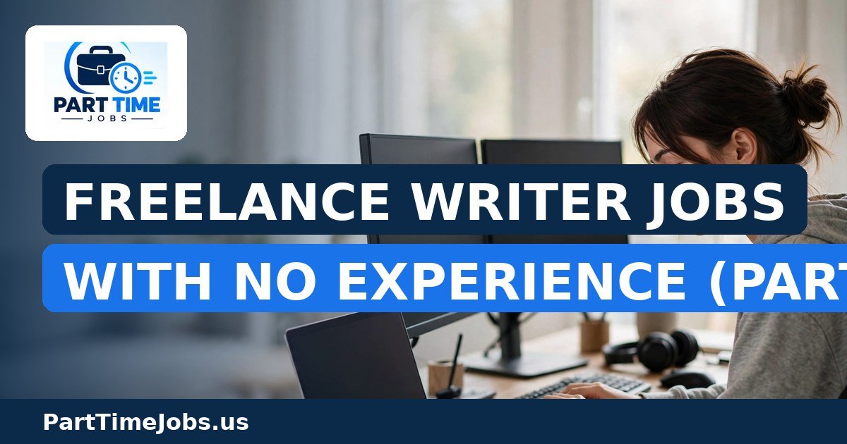 Freelance Writer Jobs With No Experience (Part-Time)