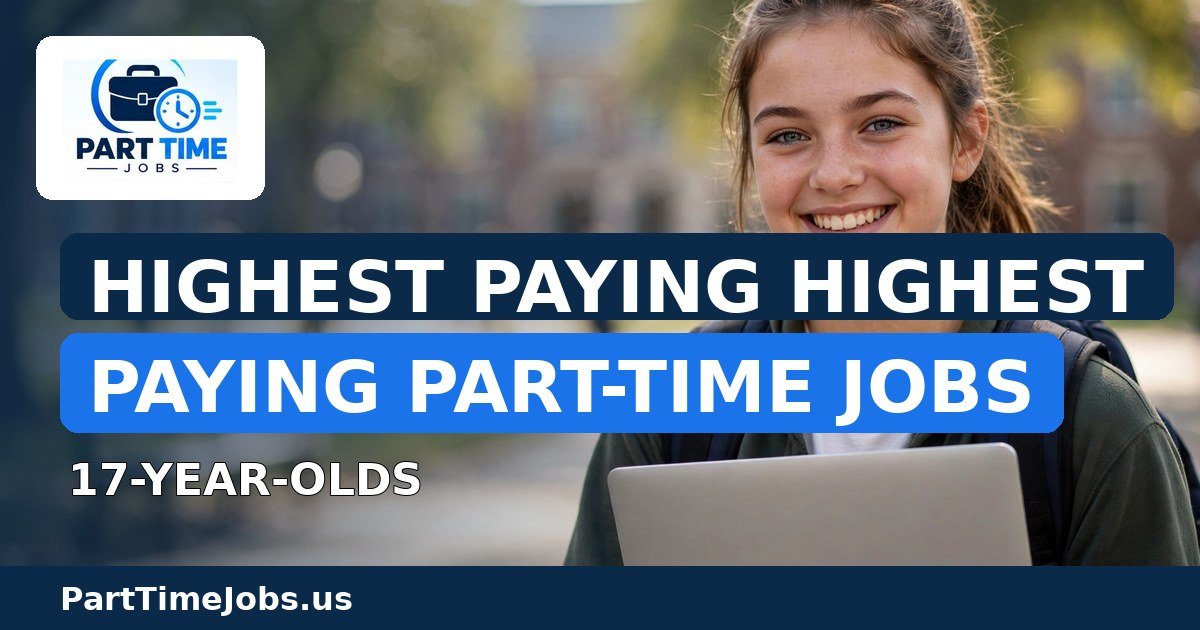 Highest Paying Highest Paying Part-Time Jobs for 17-Year-Olds in 2026