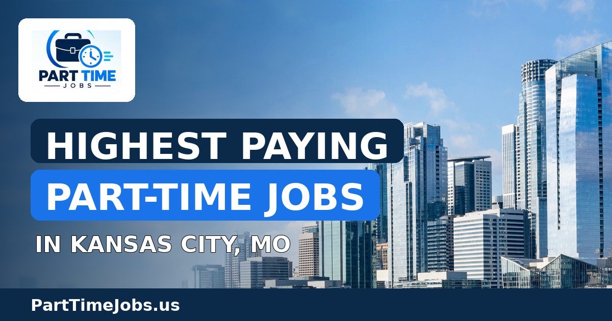 Highest Paying Part-Time Jobs in Kansas City, MO