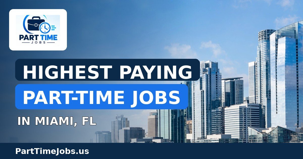 Highest Paying Part-Time Jobs in Miami, FL