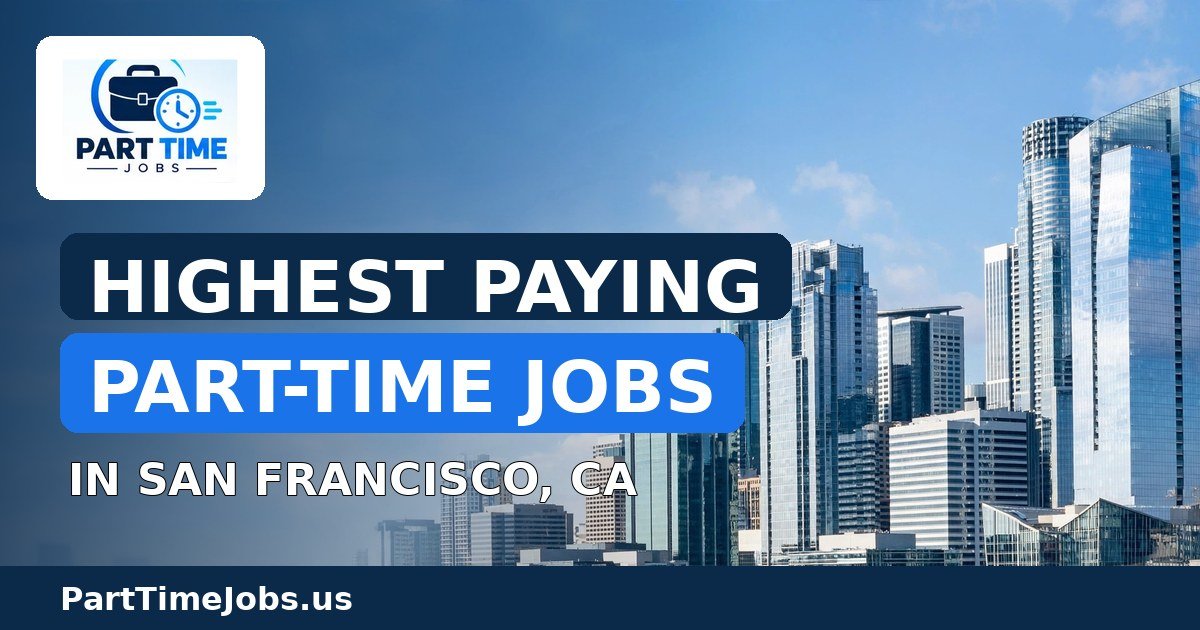 Highest Paying Part-Time Jobs in San Francisco, CA