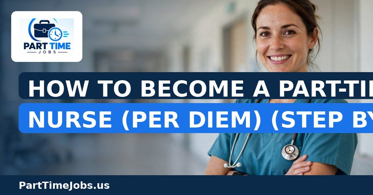 How to Become a Part-Time Registered Nurse (Per Diem) (Step by Step)