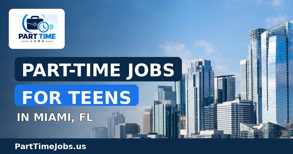 Part-Time Jobs for Teens in Miami, FL