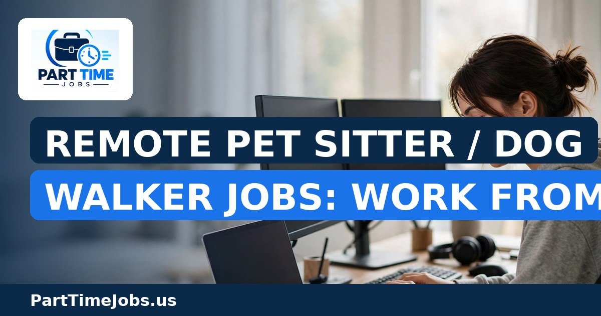 Remote Pet Sitter / Dog Walker Jobs: Work From Home Part-Time