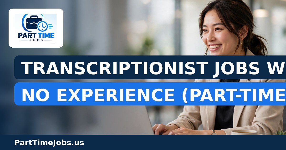 Transcriptionist Jobs With No Experience (Part-Time)