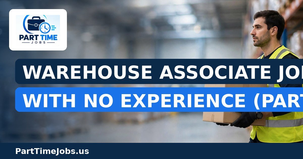 Warehouse Associate Jobs With No Experience (Part-Time)