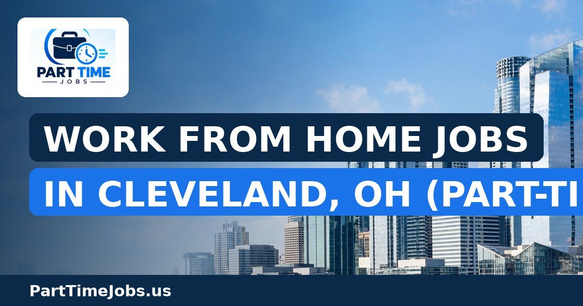 Work From Home Jobs in Cleveland, OH (Part-Time)