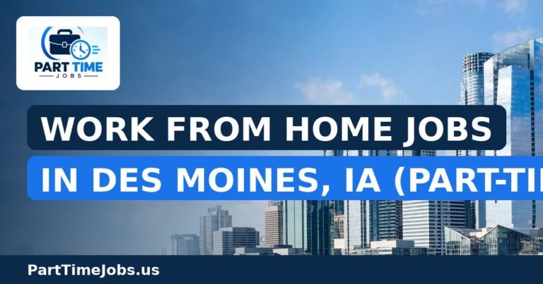 Work From Home Jobs in Des Moines, IA (Part-Time)