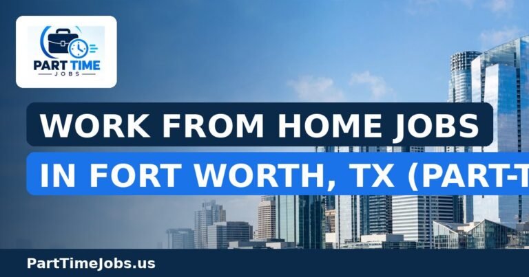 Work From Home Jobs in Fort Worth, TX (Part-Time)