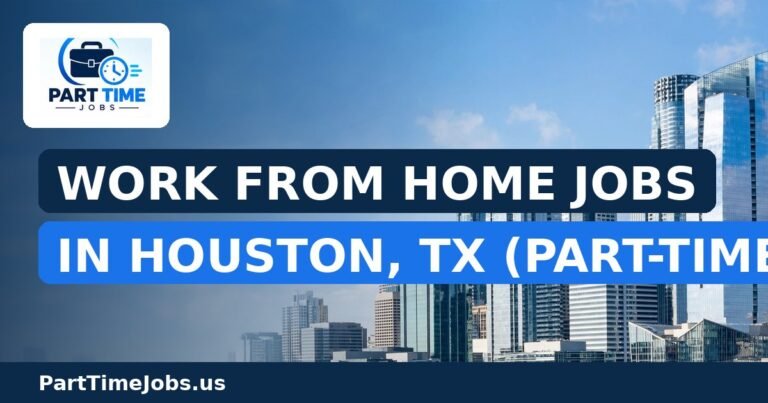 Work From Home Jobs in Houston, TX (Part-Time)