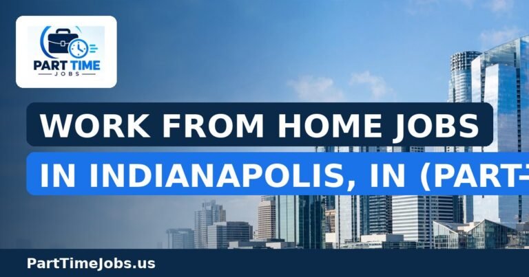 Work From Home Jobs in Indianapolis, IN (Part-Time)
