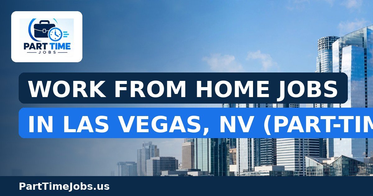 Work From Home Jobs in Las Vegas, NV (Part-Time)
