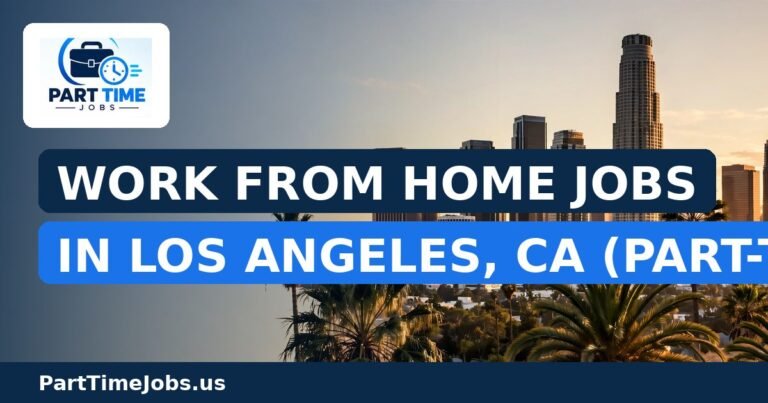 Work From Home Jobs in Los Angeles, CA (Part-Time)