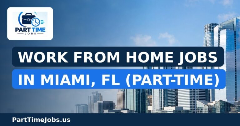 Work From Home Jobs in Miami, FL (Part-Time)