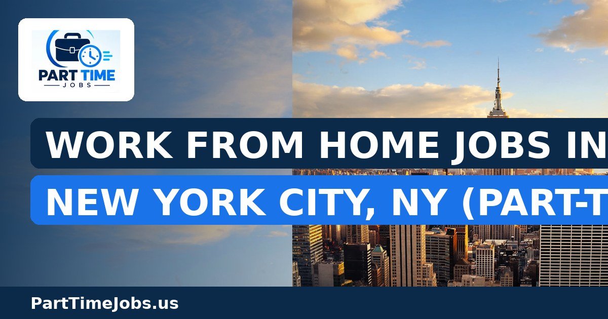 Work From Home Jobs in New York City, NY (Part-Time)