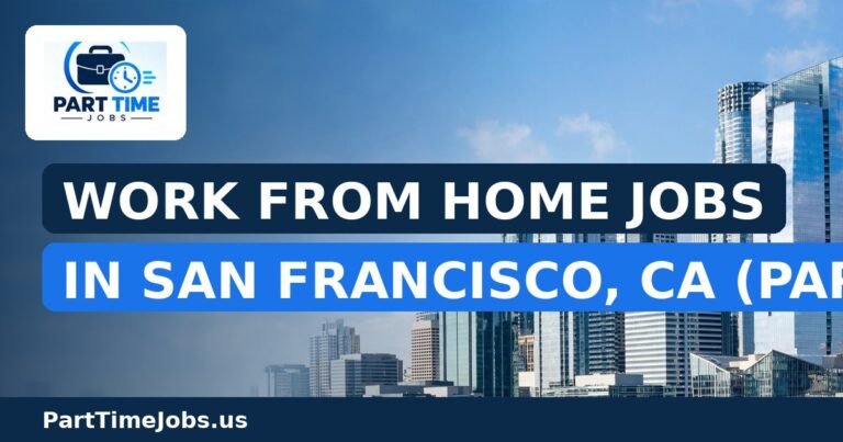 Work From Home Jobs in San Francisco, CA (Part-Time)